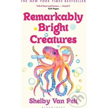 Remarkably Bright Creatures - Shelby Van Pelt Bloomsbury