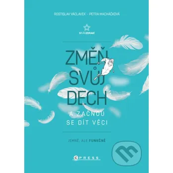Kniha Změň svůj dech a začnou se dít věci - Rostislav Václavek, Petra Macháčková CPRESS