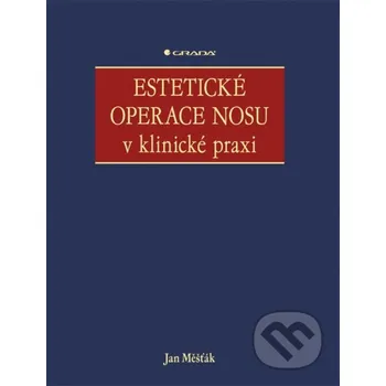 Kniha Estetické operace nosu v klinické praxi - Jan Měšťák Grada