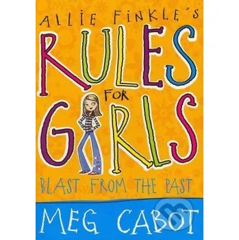 Allie Finkle's Rules for Girls: Blast from the Past - Meg Cabot Macmillan Children Books