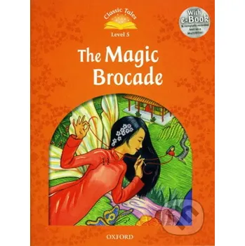 Cizojazyčná kniha Classic Tales new 5: The Magic Brocade e-Book with Audio Pack - Oxford University Press Oxford University Press