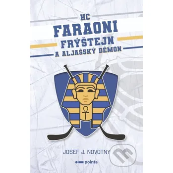 Kniha HC Faraoni Frýštejn a aljašský démon - Josef J. Novotny Pointa