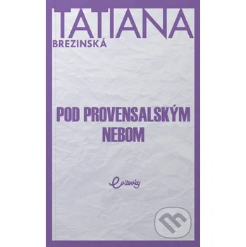 Kniha Pod provensalským nebom - Tatiana Brezinská MAFRA Slovakia