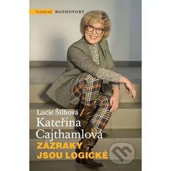 Kniha Zázraky jsou logické - Kateřina Cajthamlová, Lucie Šilhová Vyšehrad