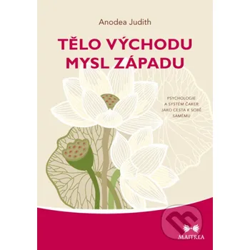 Kniha Tělo Východu, mysl Západu - Anodea Judith Maitrea