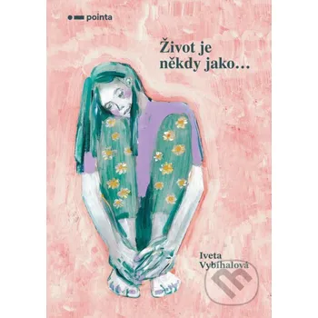 Kniha Život je někdy jako... - Iveta Vybíhalová Pointa