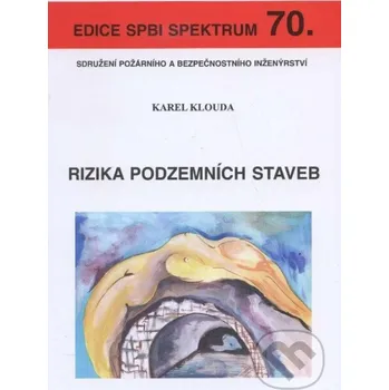 Technika Rizika podzemních staveb - Karel Klouda Sdružení požárního a bezpečnostního inženýrství