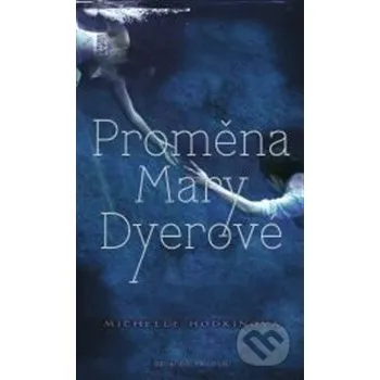 Proměna Mary Dyerové - Michelle Hodkin Brio
