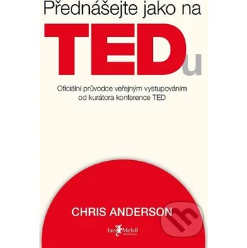 Kniha Přednášejte jako na TEDu - Chris Anderson Jan Melvil publishing