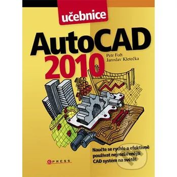 AutoCAD 2010 - Petr Fořt, Jaroslav Kletečka CPRESS