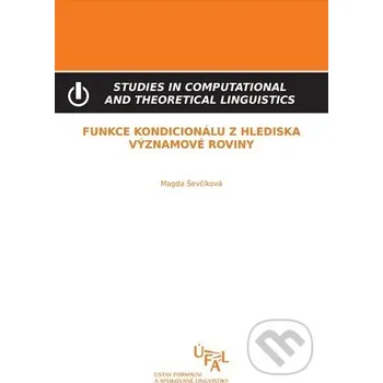 Funkce kondicionálu z hlediska významové roviny - Magda Ševčíková Ústav formální a aplikované lingvistiky