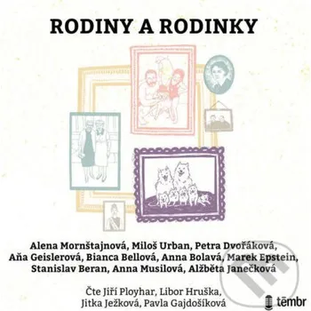 Rodiny a rodinky - Alena Mornštajnová,Miloš Urban,Petra Dvořáková,Aňa Geislerová,Anna Bolavá,Bianca Bellová,Marek Epstein,Stanislav Beran,Anna Musilová,Alžběta Janečková Témbr