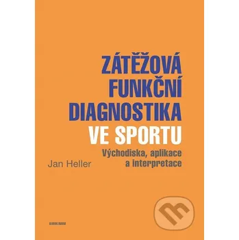 Kniha Zátěžová funkční diagnostika ve sportu - Jan Heller Karolinum