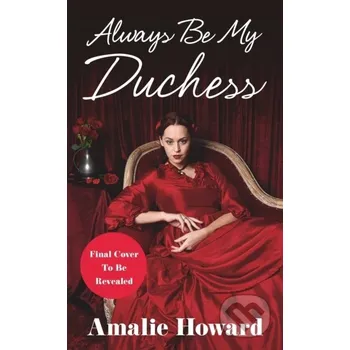 Always Be My Duchess - Amalie Howard Forever