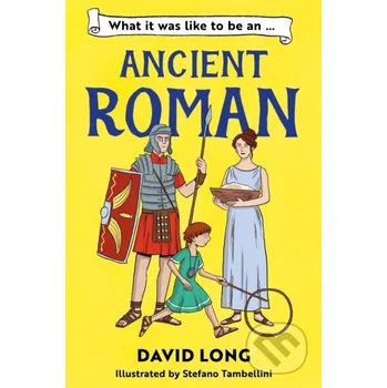 What It Was Like to be an Ancient Roman - David Long Barrington