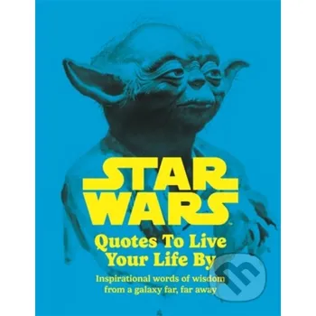 Star Wars Quotes To Live Your Life By - Roland Hall, Walt Disney Studio Press