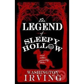 Cizojazyčná kniha The Legend of Sleepy Hollow and Other Ghostly Tales: Annotated Edition - Contains Twelve Ghostly Tales - Washington Irving Alma Books