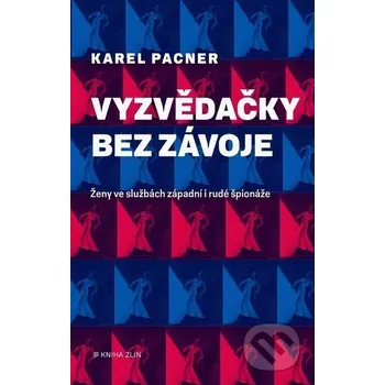 Kniha Vyzvědačky bez závoje - Karel Pacner Kniha Zlín