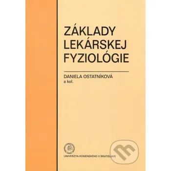Základy lekárskej fyziológie - Daniela Ostatníková, kolektív autorov Univerzita Komenského Bratislava