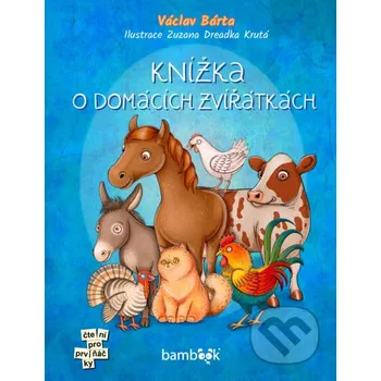Knížka o domácích zvířátkách - Václav Bárta, Zuzana Dreadka Krutá Grada