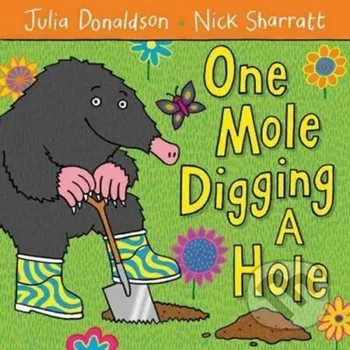 One Mole Digging a Hole - Julia Donaldsonová Pan Macmillan