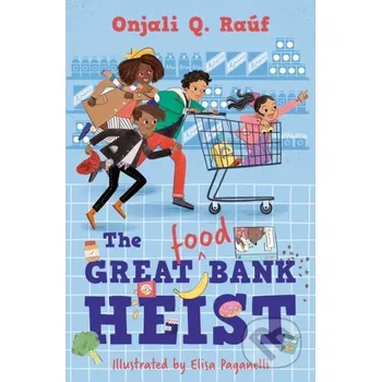 The Great (Food) Bank Heist - Onjali Q. Rauf Barrington