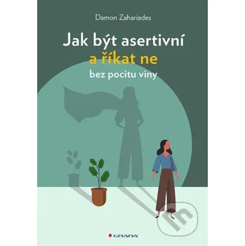 Kniha Jak být asertivní a říkat ne bez pocitu viny - Damon Zahariades Grada