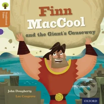 Cizojazyčná kniha Oxford Reading Tree Traditional Tales: Level 8: Finn Maccool and the Giant's Causeway - Charlotte Raby, Teresa Heapy, Nikki Gamble, John Dougherty Oxford University Press