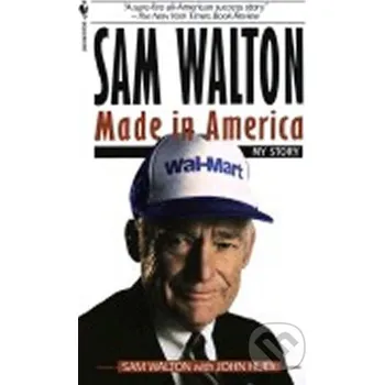 Sam Walton: Made in America - Walton Sam Bantam Press
