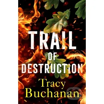 Trail of Destruction - Tracy Buchanan Lake Union Publishing