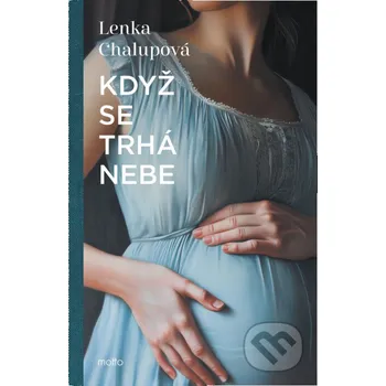 Kniha Když se trhá nebe - Lenka Chalupová Motto