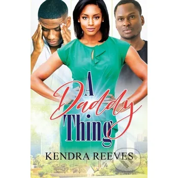 A Daddy Thing - Kendra Reeves