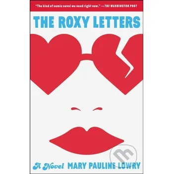 The Roxy Letters - Mary Pauline Lowry Simon & Schuster