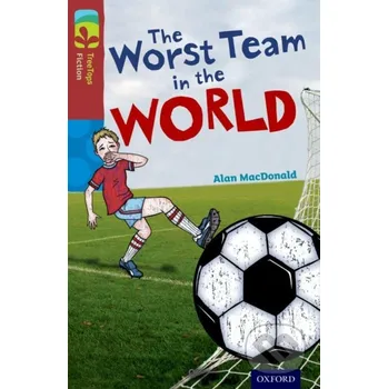 Cizojazyčná kniha Oxford Reading Tree TreeTops Fiction 15 The Worst Team in the World - Alan MacDonald Oxford University Press