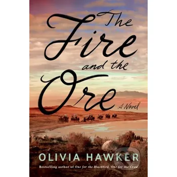 The Fire and the Ore - Olivia Hawker Lake Union Publishing