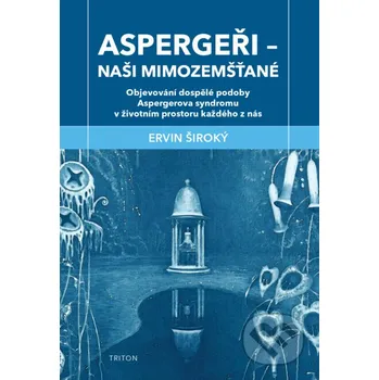 Kniha Aspergeři Naši mimozemšťané - Ervin Široký Triton