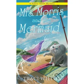 Beletrie pro dospělé Mrs. Morris and the Mermaid - Traci Wilton Kensington Publishing Corporation