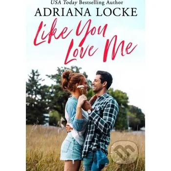 Like You Love Me - Adriana Locke