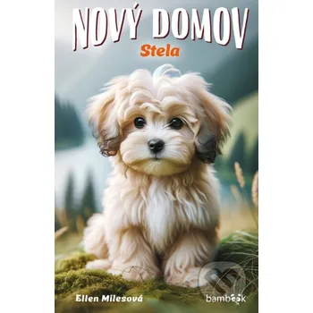 Nový domov – Stela - Ellen Miles Grada