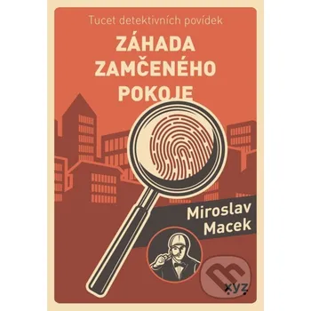Kniha Záhada zamčeného pokoje - Miroslav Macek XYZ