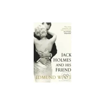Kniha Jack Holmes and His Friend - Edmund White Bloomsbury