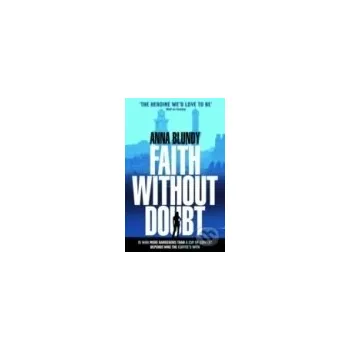 Faith Without Doubt - ANNA BLUNDY