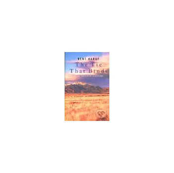 Tie That Binds, The - Kent Haruf MacMillan