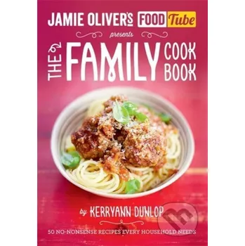 Jamie's Food Tube: The Family Cookbook - Kerryann Dunlop