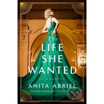 The Life She Wanted - Anita Abriel Lake Union Publishing