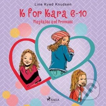 K for Kara 6-10. Playdates and Promises (EN) - Line Kyed Knudsen Saga Egmont