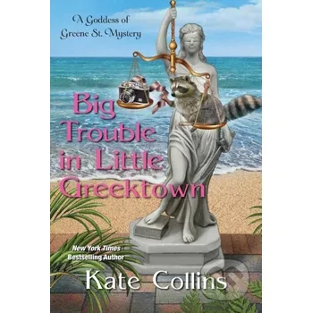 Big Trouble in Little Greektown - Kate Collins Kensington Publishing Corporation