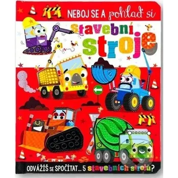 Encyklopedie Neboj se a pohlaď si stavební stroje - Stuart Lynch Svojtka&Co.