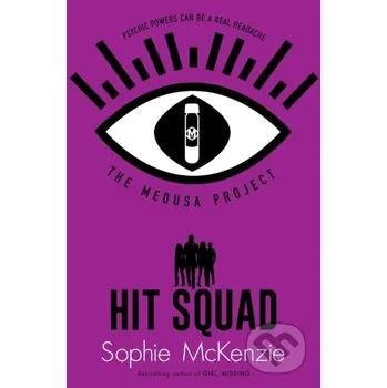 The Medusa Project: Hit Squad - Sophie McKenzie Simon & Schuster
