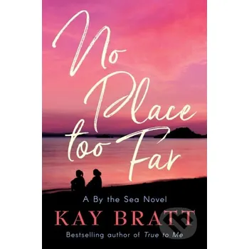 No Place Too Far - Kay Bratt Lake Union Publishing